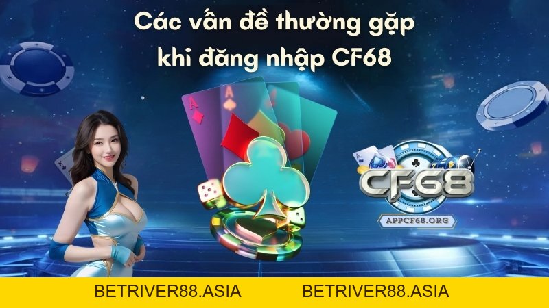Đăng nhập CF68: Hướng dẫn chi tiết và các giải đáp thắc mắc 