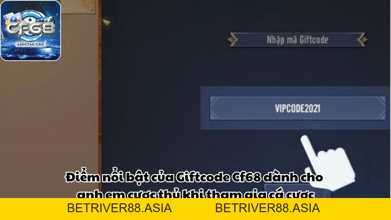 Tìm hiểu chi tiết về Giftcode Cf68 dành cho anh em cược thủ