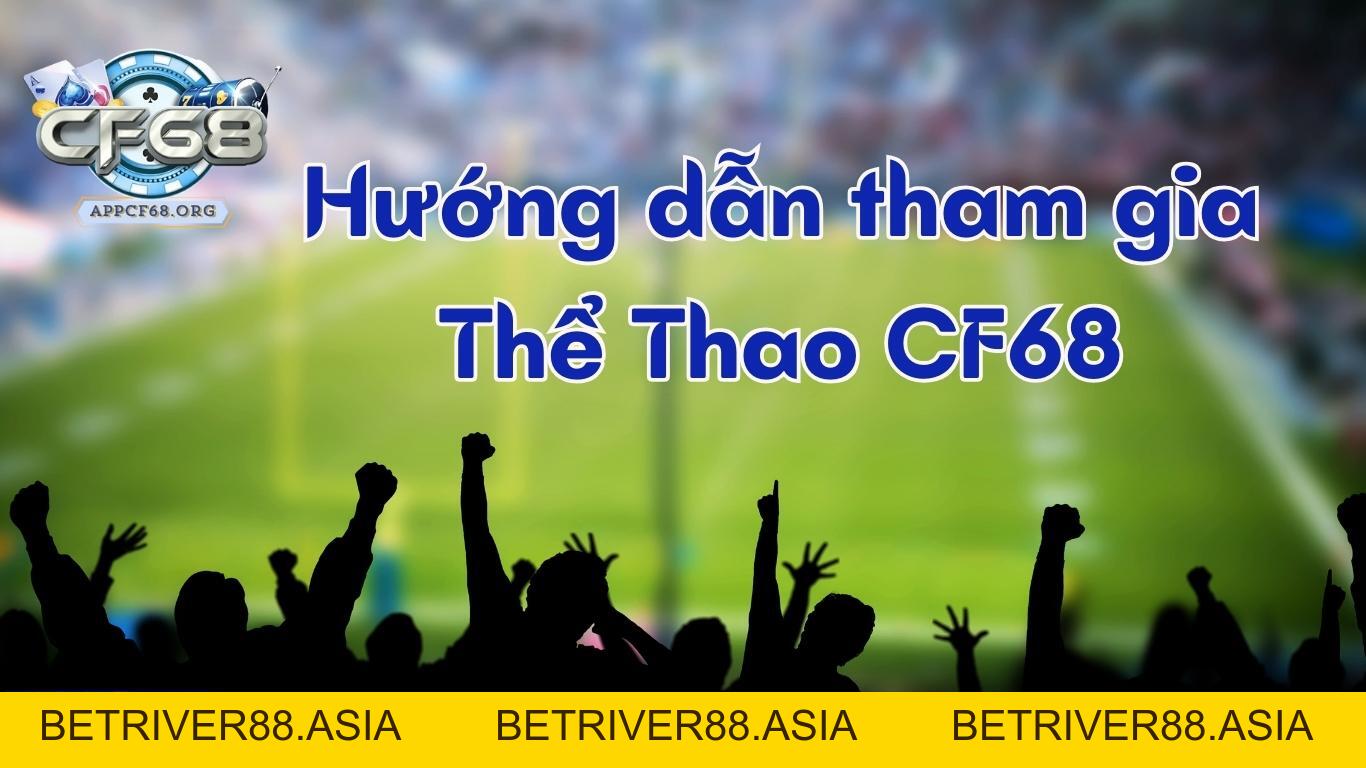 Thể thao cf68: Sân chơi uy tín, đẳng cấp, chuyên nghiệp